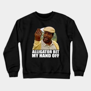 Alligator Bit My Hand Off! Crewneck Sweatshirt